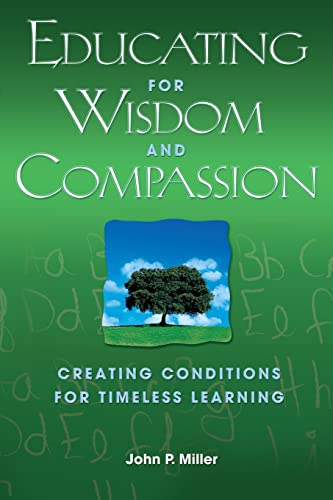9781412917049: Educating for Wisdom and Compassion: Creating Conditions for Timeless Learning