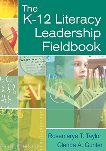 The K-12 Literacy Leadership Fieldbook (9781412917513) by Taylor, Rosemarye T.; Gunter, Glenda A.