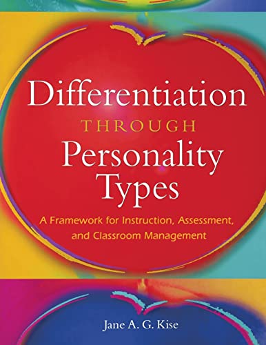 Differentiation Through Personality Types: A Framework for Instruction, Assessment, and Classroom Management (9781412917711) by Kise, Jane A. G.