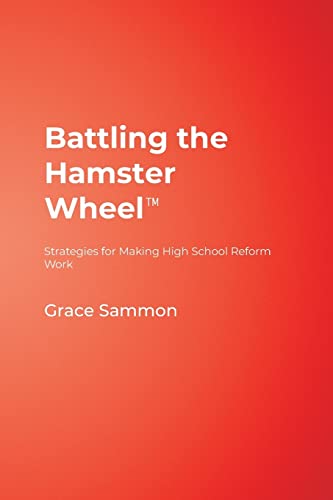 Battling the Hamster Wheel: Strategies for Making High School Reform Work - Grace M. Sammon
