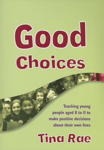 Beispielbild fr Good Choices: Teaching Young People Aged 8-11 to Make Positive Decisions about Their Own Lives (Lucky Duck Books) zum Verkauf von WorldofBooks