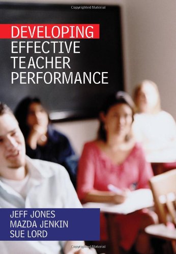 Developing Effective Teacher Performance - Sue Dale Mazda Jenkin Jeff Jones