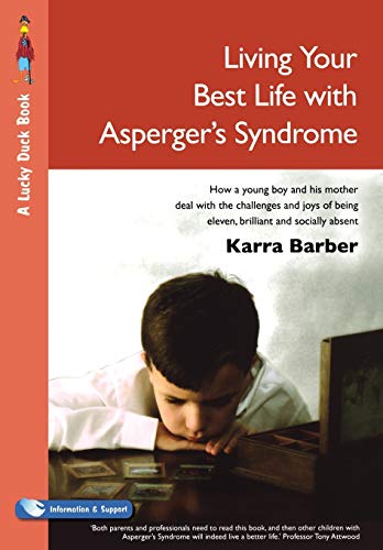 Stock image for Living Your Best Life with Asperger's Syndrome: How a Young Boy and His Mother Deal with the Challenges and Joys of Being Eleven, Brilliant and Socially Absent (Lucky Duck Books) for sale by WorldofBooks