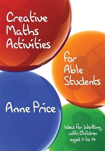 Beispielbild fr Creative Maths Activities for Able Students: Ideas for Working with Children Aged 11 to 14 zum Verkauf von AwesomeBooks