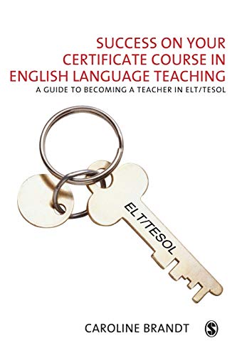 Imagen de archivo de Success on Your Certificate Course in English Language Teaching: A Guide to Becoming a Teacher in ELT/TESOL a la venta por WorldofBooks