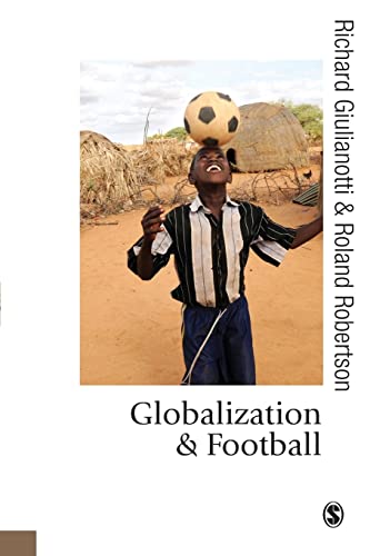 Imagen de archivo de Globalization and Football (Published in association with Theory, Culture & Society) a la venta por MusicMagpie