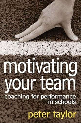 9781412921602: Motivating Your Team: Coaching for Performance in Schools