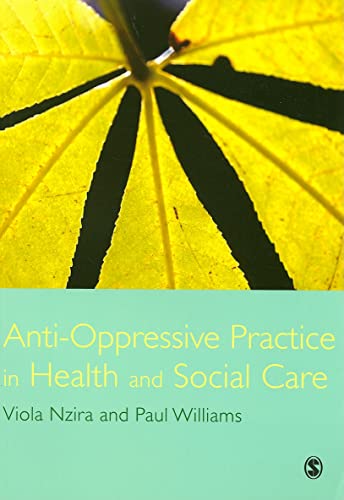 Anti-Oppressive Practice in Health and Social Care (9781412922685) by Nzira, Viola; Williams, Paul