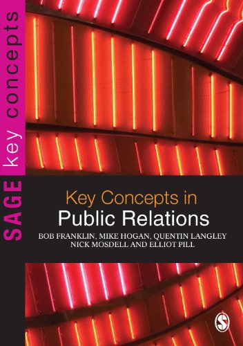 Key Concepts in Public Relations (SAGE Key Concepts series) (9781412923194) by Franklin, Bob; Hogan, Mike; Langley, Quentin; Mosdell, Nick; Pill, Elliot