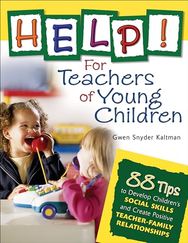 Stock image for Help! For Teachers of Young Children: 88 Tips to Develop Children?s Social Skills and Create Positive Teacher-Family Relationships for sale by Lucky's Textbooks