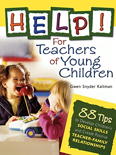 Stock image for Help! for Teachers of Young Children : 88 Tips to Develop Children's Social Skills and Create Positive Teacher-Family Relationships for sale by Better World Books