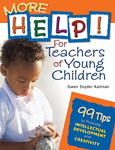 Stock image for More Help! for Teachers of Young Children 99 Tips to Promote Intellectual Development and Creativity for sale by TextbookRush