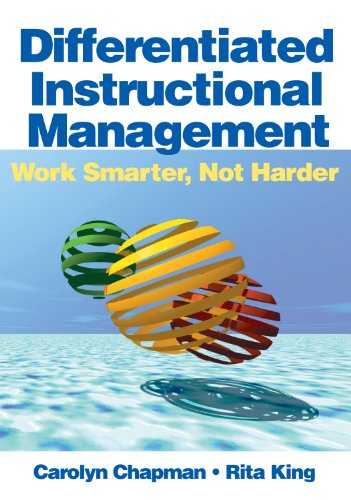 Differentiated Instructional Management: Work Smarter, Not Harder (9781412925013) by Carolyn Chapman; Rita King