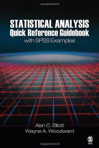 Statistical Analysis Quick Reference Guidebook: With SPSS Examples (9781412925600) by Elliott, Alan C.; Woodward, Wayne A.