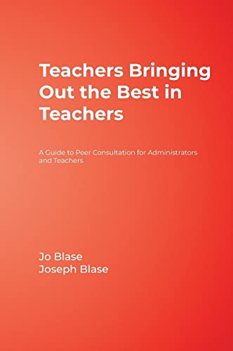 9781412925952: Teachers Bringing Out the Best in Teachers: A Guide to Peer Consultation for Administrators and Teachers