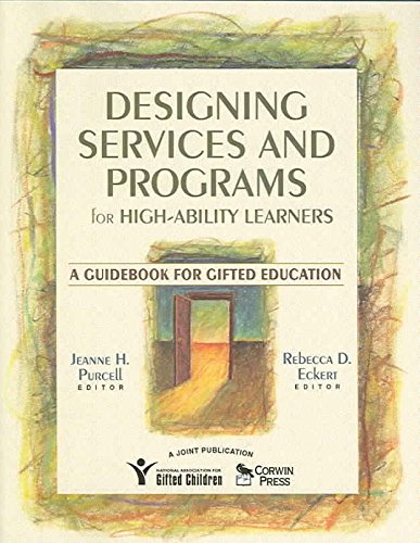 Designing Services and Programs for High-Ability Learners: A Guidebook for Gifted Education (9781412926171) by Purcell, Jeanne H.; Eckert, Rebecca D.