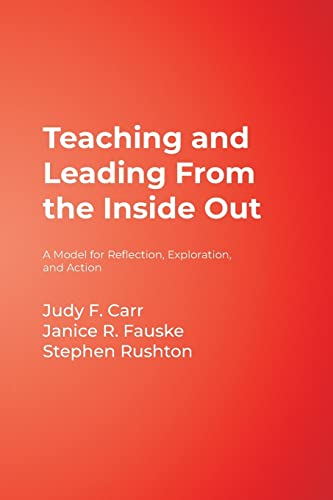 Teaching and Leading From the Inside Out: A Model for Reflection, Exploration, and Action (9781412926676) by Carr, Judy F.; Fauske, Janice R.; Rushton, Stephen P.