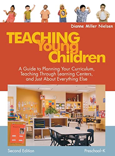 Stock image for Teaching Young Children, Preschool-K: A Guide to Planning Your Curriculum, Teaching Through Learning Centers, and Just About Everything Else for sale by Lucky's Textbooks