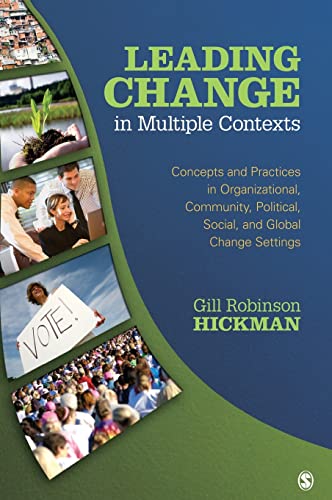 Beispielbild fr Leading Change in Multiple Contexts: Concepts and Practices in Organizational, Community, Political, Social, and Global Change Settings zum Verkauf von -OnTimeBooks-