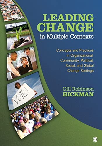 Beispielbild fr Leading Change in Multiple Contexts: Concepts and Practices in Organizational, Community, Political, Social, and Global Change Settings zum Verkauf von Goodwill