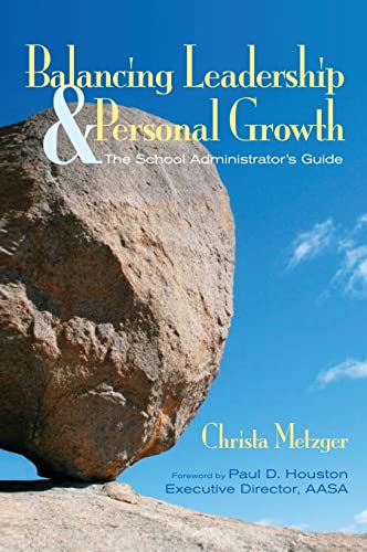 9781412926997: Balancing Leadership and Personal Growth: The School Administrator's Guide