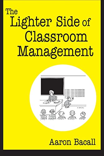 The Lighter Side of Classroom Management (9781412927024) by Bacall, Aaron