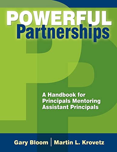 Powerful Partnerships: A Handbook for Principals Mentoring Assistant Principals (9781412927710) by Bloom, Gary S.; Krovetz, Martin L.