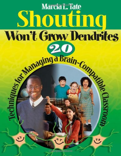 Beispielbild fr Shouting Won't Grow Dendrites: 20 Techniques for Managing a Brain-Compatible Classroom zum Verkauf von Wonder Book