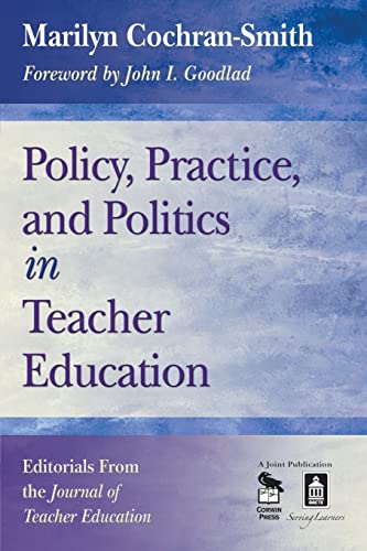 Beispielbild fr Policy, Practice, and Politics in Teacher Education : Editorials from the Journal of Teacher Education zum Verkauf von Better World Books