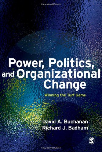 Power, Politics, and Organizational Change: Winning the Turf Game (9781412928335) by Buchanan, David; Badham, Richard