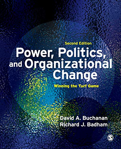 Power, Politics, and Organizational Change: Winning the Turf Game (9781412928342) by Buchanan, David; Badham, Richard