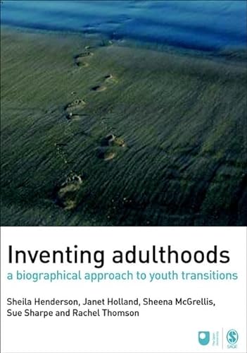9781412930697: Inventing Adulthoods: A Biographical Approach to Youth Transitions (Published in association with The Open University)