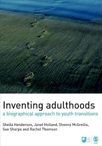 9781412930697: Inventing Adulthoods: A Biographical Approach to Youth Transitions (Published in association with The Open University)