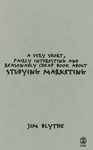 A Very Short, Fairly Interesting and Reasonably Cheap Book about Studying Marketing (Very Short, Fairly Interesting & Cheap Books) (9781412930871) by Blythe, Jim