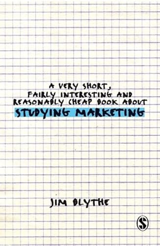 9781412930888: A Very Short, Fairly Interesting and Reasonably Cheap Book about Studying Marketing (Very Short, Fairly Interesting & Cheap Books)