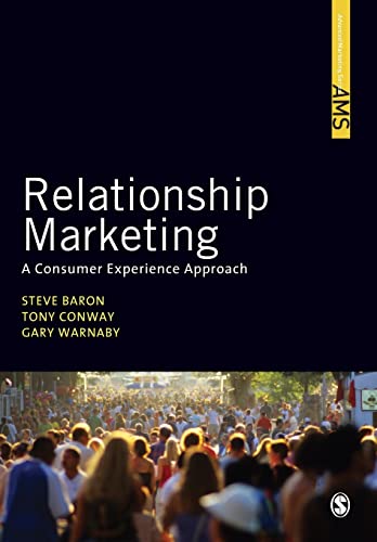 Relationship Marketing: A Consumer Experience Approach (SAGE Advanced Marketing Series) (9781412931229) by Baron, Steve; Conway, Tony; Warnaby, Gary