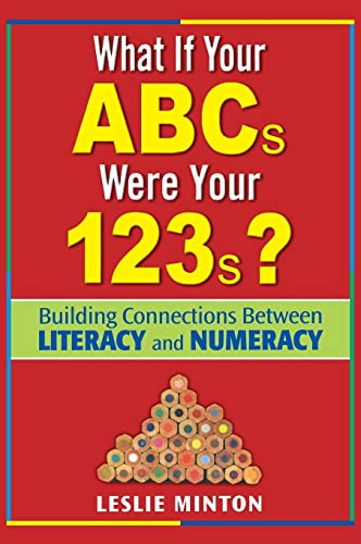 9781412936477: What If Your ABCs Were Your 123s?: Building Connections Between Literacy and Numeracy