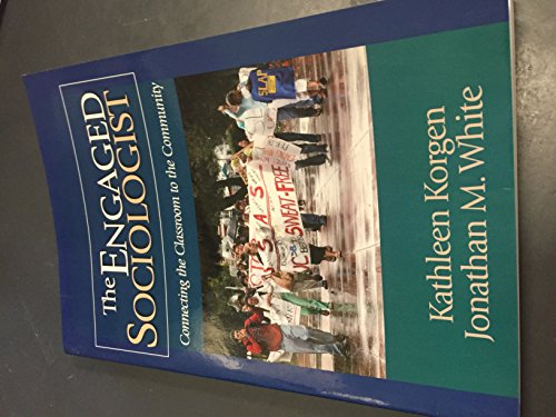 Imagen de archivo de The Engaged Sociologist: Connecting the Classroom to the Community a la venta por SecondSale