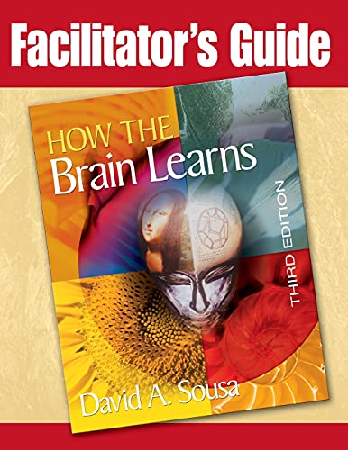 Facilitator's Guide to How the Brain Learns, 3rd Edition (9781412937382) by Sousa, David A.