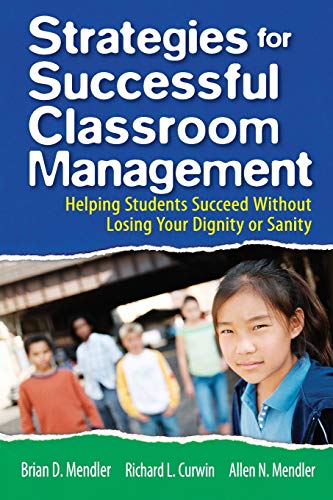 Imagen de archivo de Strategies for Successful Classroom Management: Helping Students Succeed Without Losing Your Dignity or Sanity a la venta por HPB-Red