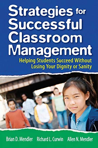 Stock image for Strategies for Successful Classroom Management: Helping Students Succeed Without Losing Your Dignity or Sanity for sale by HPB-Red