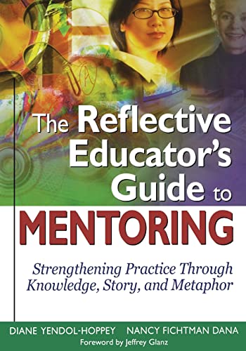 Beispielbild fr The Reflective Educator's Guide to Mentoring: Strengthening Practice Through Knowledge, Story, and Metaphor zum Verkauf von Wonder Book