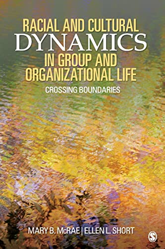 Racial and Cultural Dynamics in Group and Organizational Life: Crossing Boundaries - Dr. Mary B. McRae/ Dr. Ellen L. Short
