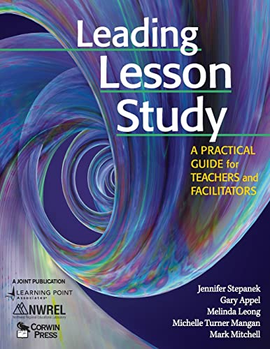 Leading Lesson Study: A Practical Guide for Teachers and Facilitators (9781412939881) by Jennifer Stepanek; Gary Appel; Melinda Leong; Michelle Turner Mangan; Mark Mitchell