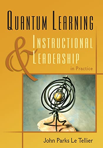 Quantum Learning Instructional Leadership in Practice - Le Tellier, John Parks