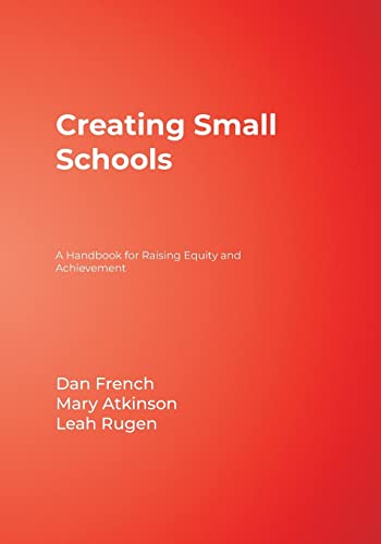 9781412941785: Creating Small Schools: A Handbook for Raising Equity and Achievement