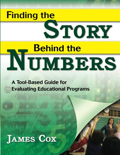 Beispielbild fr Finding the Story Behind the Numbers: A Tool-Based Guide for Evaluating Educational Programs zum Verkauf von A Team Books