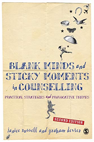 Blank Minds and Sticky Moments in Counselling: Practical Strategies and Provocative Themes (9781412945776) by Dexter, Janice; Dexter, Graham