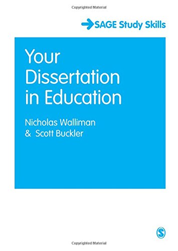 Your Dissertation in Education (SAGE Study Skills Series) (9781412946230) by Walliman, Nicholas Stephen Robert; Buckler, Scott