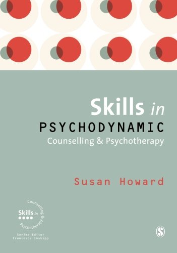 Skills in Psychodynamic Counselling and Psychotherapy (Skills in Counselling & Psychotherapy Series) (9781412946544) by Howard, Susan